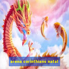 arena corinthians natal